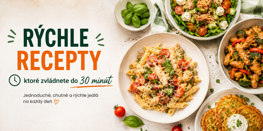 Rýchle recepty do 30 minút – jednoduché jedlá na obed a večeru